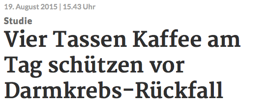 Schlagzeile "Vier Tassen Kaffee am Tag schützen vor Darmkrebs-Rückfall