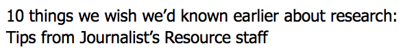 10 things we wish we'd known earlier about research: Tips from Journalist's Resource staff